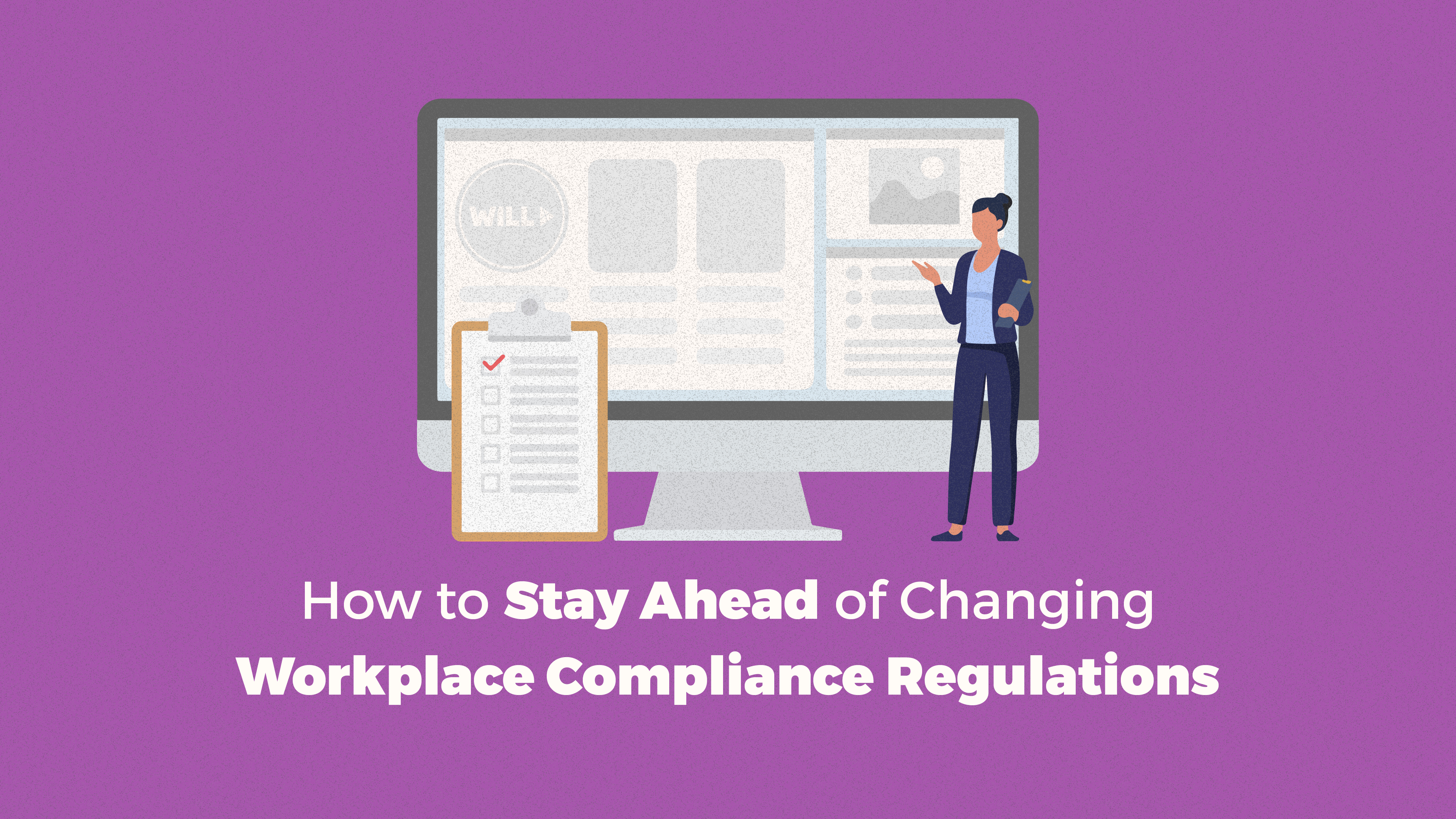 How to Stay Ahead of Changing Workplace Compliance Regulations