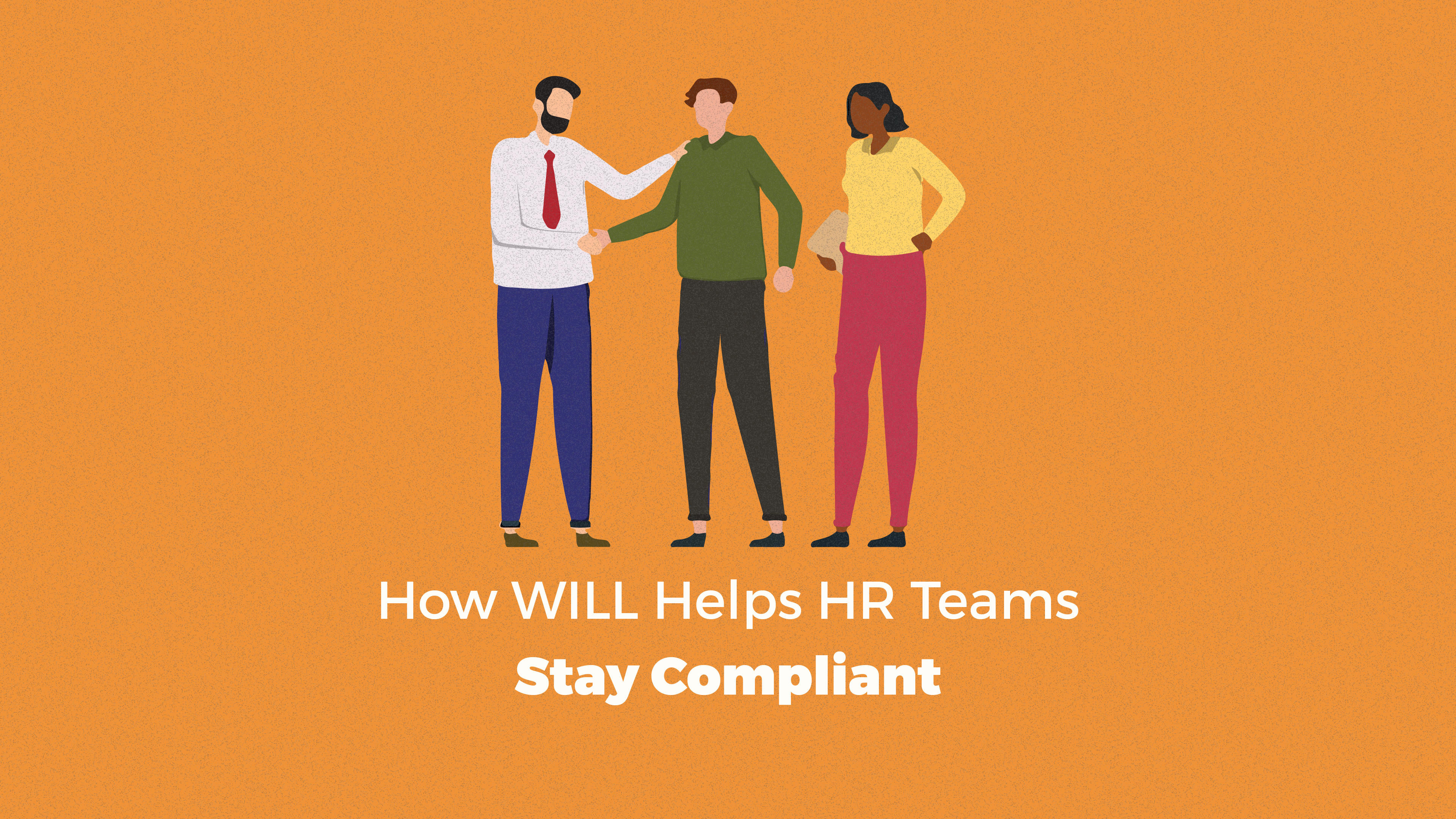 How WILL Helps HR Teams Stay Compliant