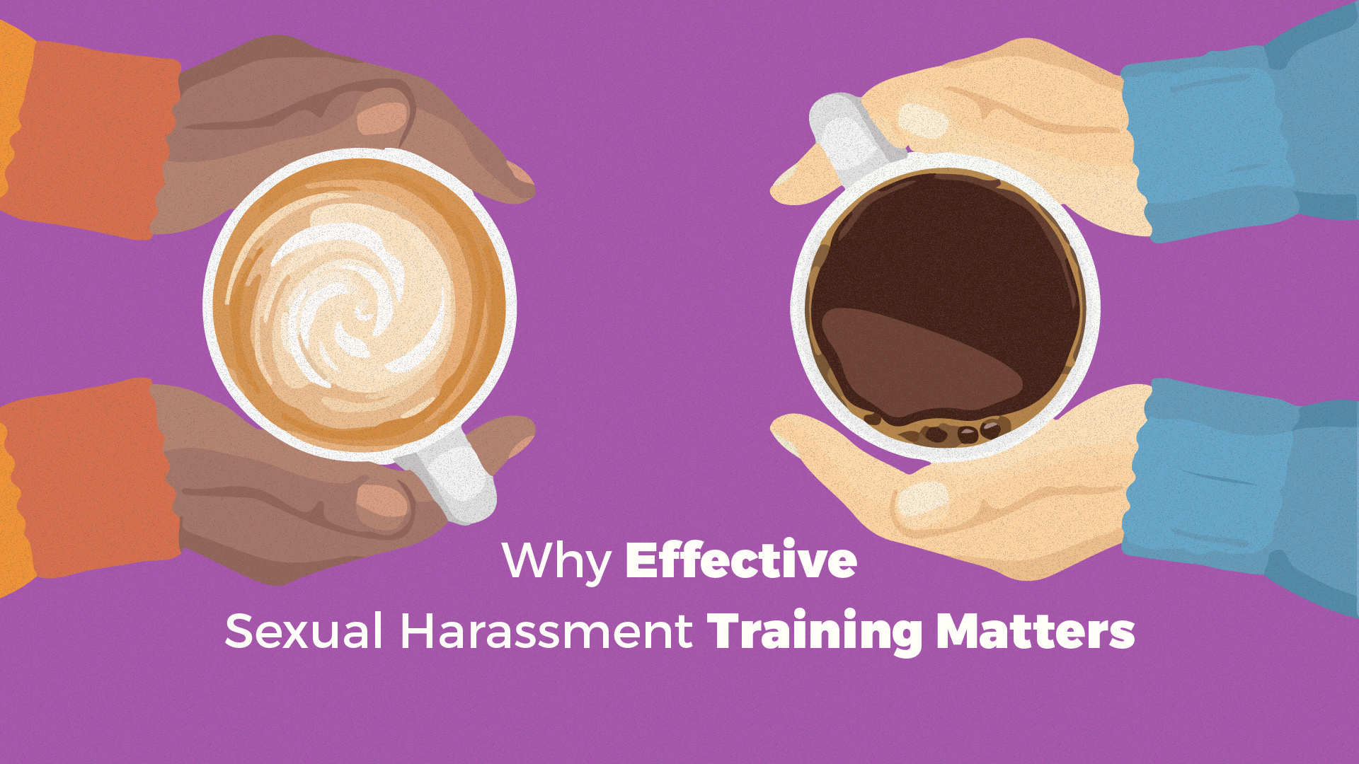 Why Effective Sexual Harassment Training Matters: Meaningful Change Over Simple Compliance