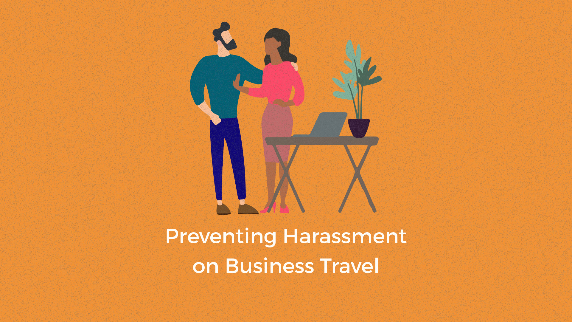 Preventing Sexual Harassment on Business Travel