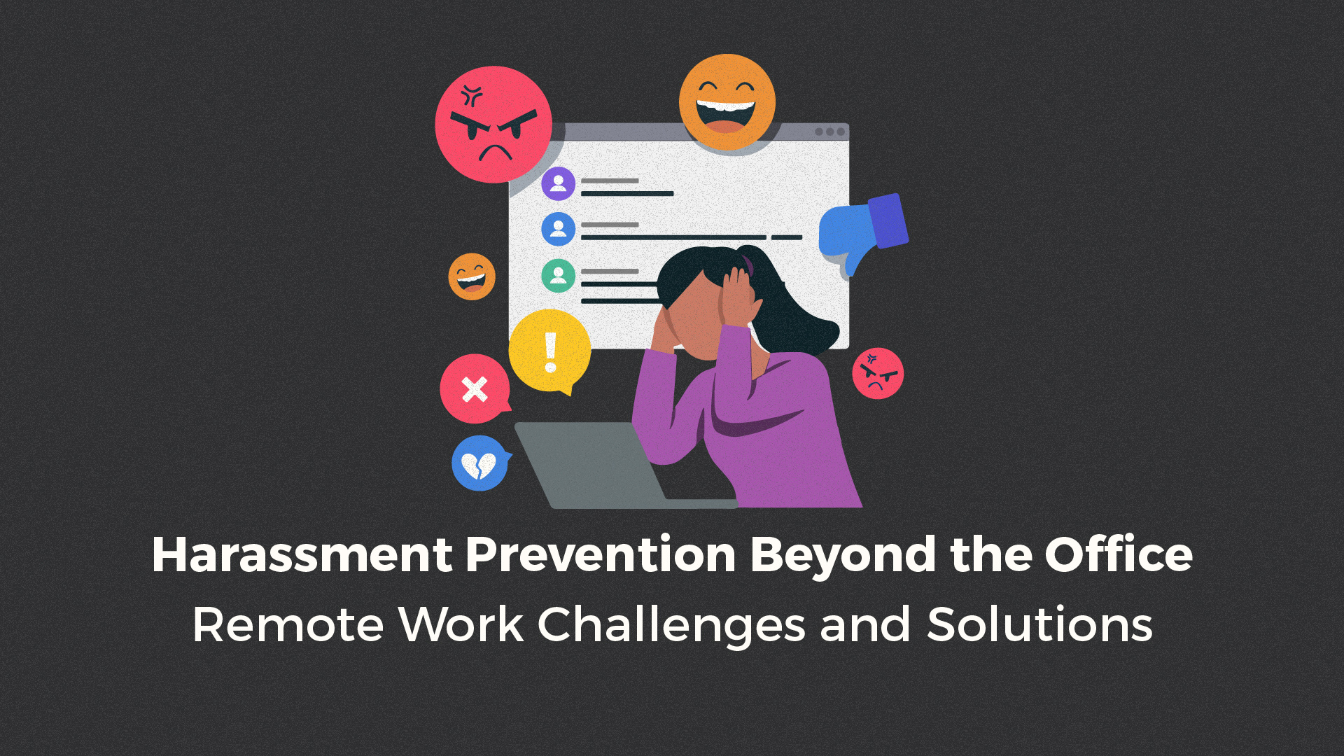 Harassment Prevention Beyond the Office: Remote Work Challenges and Solutions